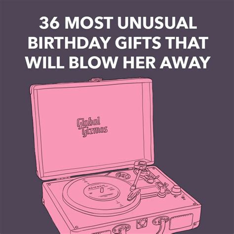 36 Most Unusual Birthday Ts That Will Blow Her Away Dodo Burd