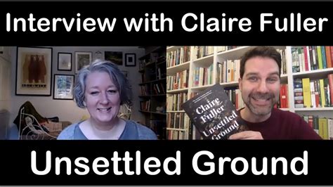 Interview With Claire Fuller Author Of Unsettled Ground Youtube