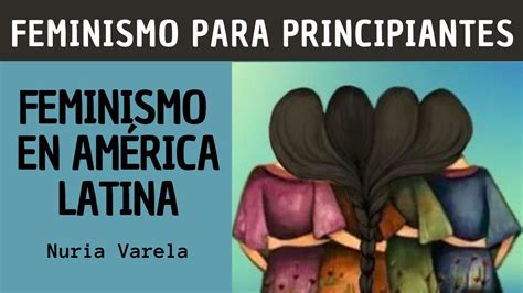 Feminismo En Am Rica Latina Feminismo Para Principiantes Nuria