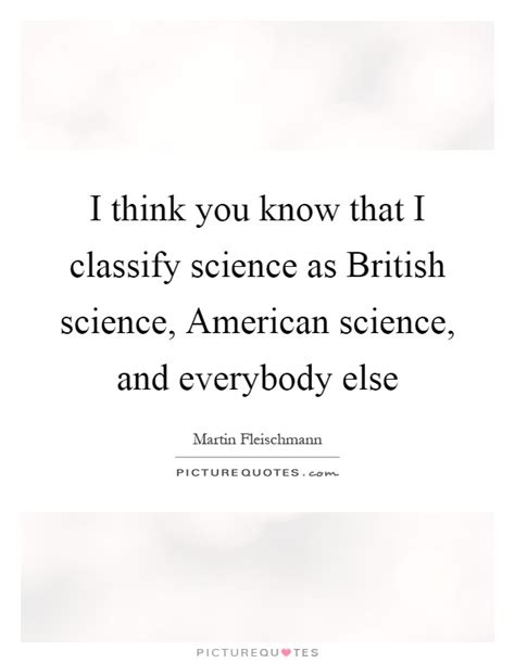 I Think You Know That I Classify Science As British