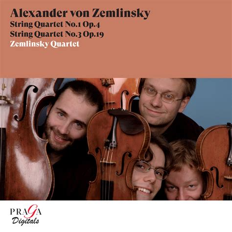 Alexander Von Zemlinsky String Quartets Nos 1 And 3 Zemlinsky Quartet Praga Digitals