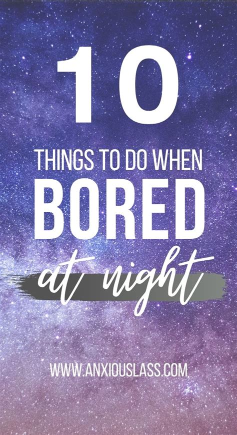10 Things To Do When Youre Bored At Night Anxious Lass