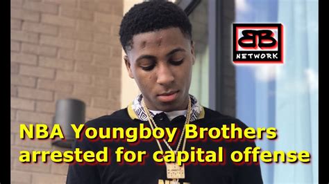 Nba Youngboy Brothers Arrested For Capital Offense Youtube