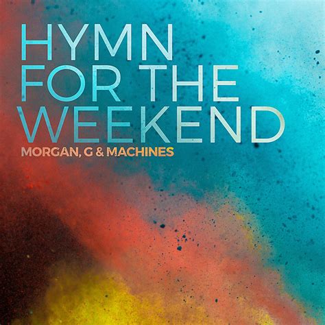 ‎Альбом Hymn For The Weekend Single Morgan G And Machines в Apple Music