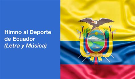Conoce El Himno Al Deporte De Ecuador Letra Música Y Significad