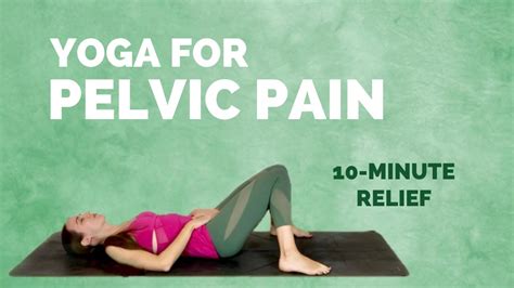 Yoga For Pelvic Pain Minute Relief For Pelvic Pain And Discomfort Youtube