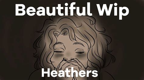 Heathers Beautiful Animatic Wip 2 Youtube