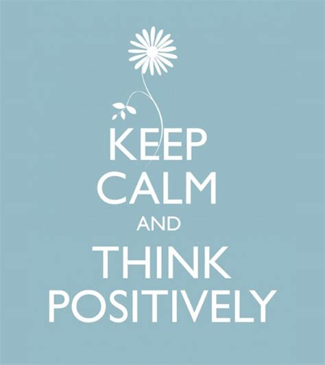 Keep Calm And Think Positively Daily Positive Quotes