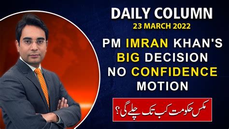 Pm Imran Khans Big Decision No Confidence Motion Daily Column
