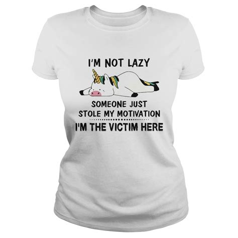 Im Not Lazy Someone Just Stole My Motivation Im The Victim Here Shirt