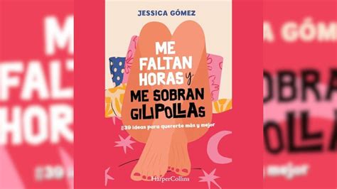 Me Faltan Horas Y Me Sobran Gilipollas Audiolibro Jessica Gómez Youtube