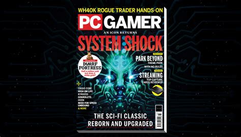 Pc Gamer Uk March Issue On Sale Now System Shock Reborn Pc Gamer