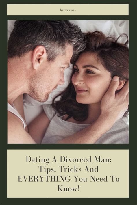 dating a divorced man tips tricks and everything you need to know tendig