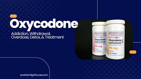 Oxycodone Side Effects Addiction Withdrawal And Overdose Anaheim Lighthouse