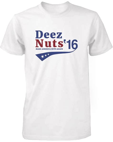 Deez Nuts For President 2016 Make America Nuts Again Mens T Shirt