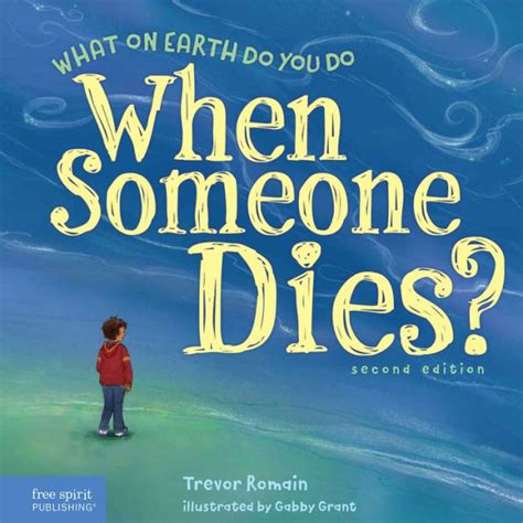 What On Earth Do You Do When Someone Dies By Trevor Romain Gabby
