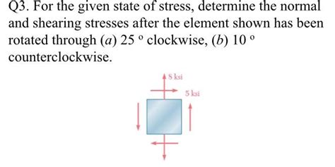 Solved Q3 For The Given State Of Stress Determine The
