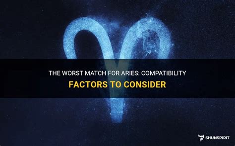 The Worst Match For Aries Compatibility Factors To Consider Shunspirit