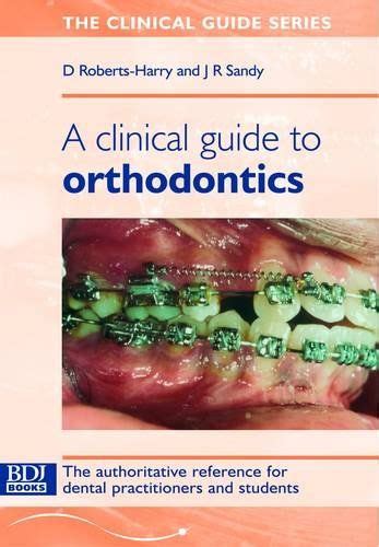 Clinical Guide To Orthodontics J Sandy 2004 Orthodontics