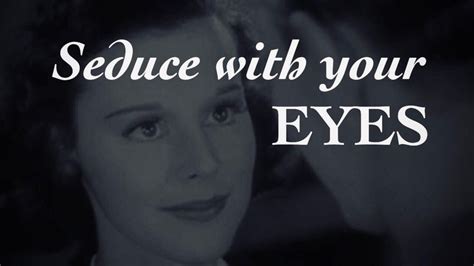 Seduce With Your Eyes A Lesson In Hypnosis And Eye Contact The Means Of Seduction Youtube