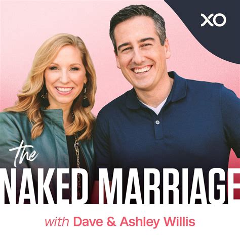 The Naked Marriage Dave Ashley Willis Podcast Xo Marriage