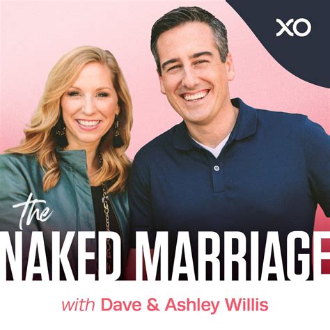 The Naked Marriage Dave Ashley Willis Podcast XO Marriage