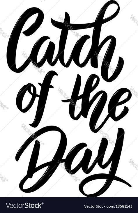 Catch Of The Day Hand Drawn Lettering Phrase Vector Image