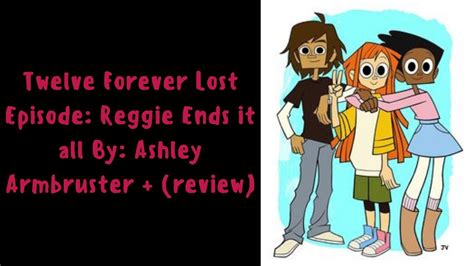 Twelve Forever Lost Episode Reggie Ends It All By Ashley Armbruster