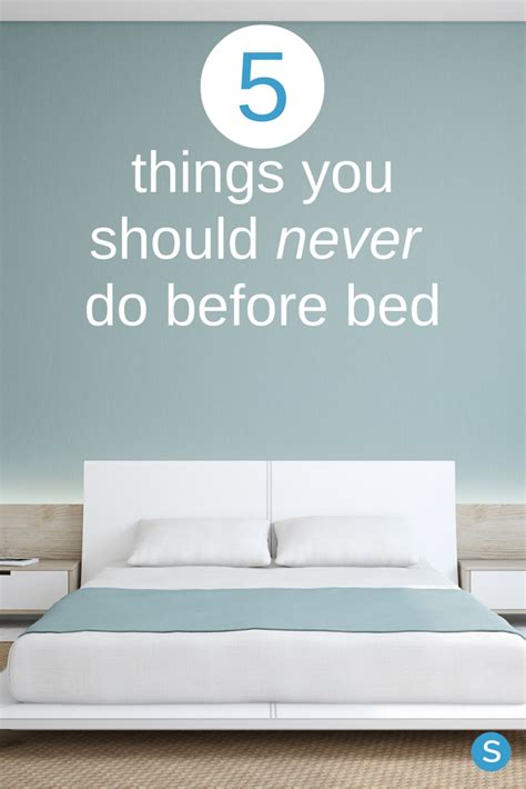 5 Things You Should Never Do Before Bed Before Bed Bed Good Night Sleep