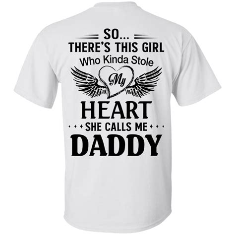 So Theres This Girl Who Kinda Stole My Heart She Calls Me Daddy T Shirt