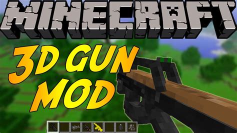 Mods massively change minecraft, taking it to a whole new level. Minecraft Mods: 3D GUNS MOD (1.5.2) - YouTube