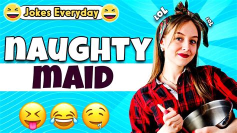 Dirty Joke Naughty Maid Inside My House Jokes Everyday YouTube
