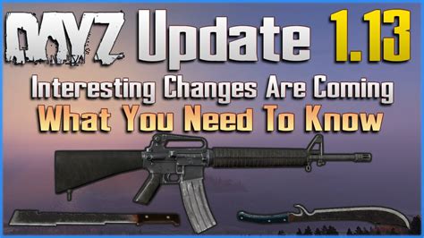 Dayz 113 Update Explained M16 Rifle New Zombies Loot Changes And