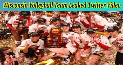 Wisconsin Volleyball Team Leaked Twitter Video Find What Images Leaked