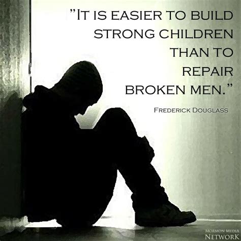 Easier To Build Strong Children Than Repair Broken Men Image By