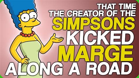 That Time The Creator Of The Simpsons Kicked Marge Along A Road Funny Things To Do In Video