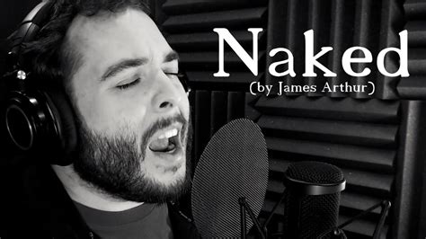 Naked By James Arthur Sing Challenge Youtube