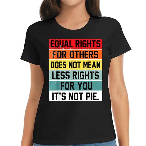 Womens Equal Rights For Others Does Not Mean Less Rights For You T