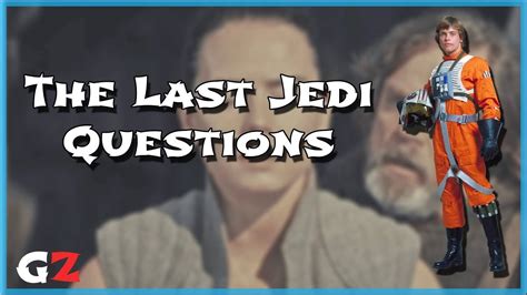 Star Wars The Last Jedi Questions Youtube