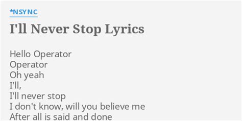 Ill Never Stop Lyrics By Nsync Hello Operator Operator Oh