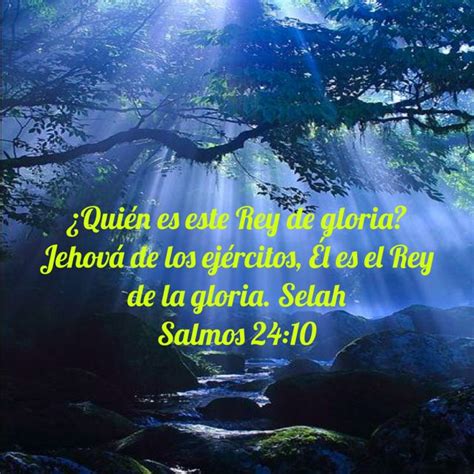 Salmos 24 10 Quién es este Rey de gloria Jehová de los ejércitos Él