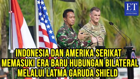Indonesia Dan Amerika Serikat Memasuki Era Baru Hubungan Bilateral Melalui Latma Garuda Shield