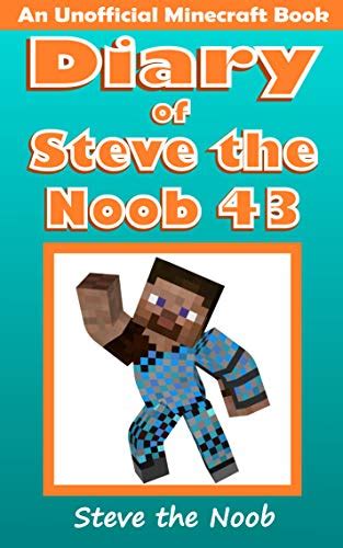 Diary Of Steve The Noob 43 An Unofficial Minecraft Book Diary Of