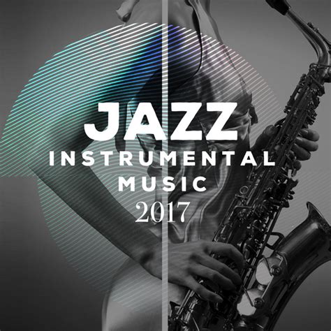 Jazz Instrumental Music 2017 - Album by Instrumental Jazz Música ...