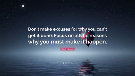 Ralph Marston Quote Dont Make Excuses For Why You Cant Get It Done