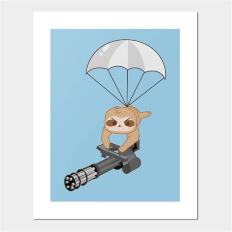 Spy Sloth With Gatling Guns Sloth Posters And Art Prints Teepublic