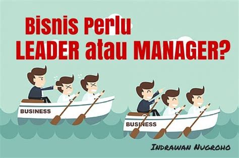 Bisnis Perlu Leader Atau Manager Kubik Leadership