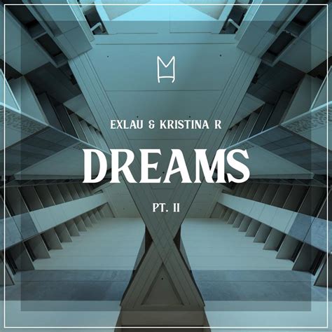 Dreams Pt Iiexlau、kristina R高音质在线试听dreams Pt Ii歌词歌曲下载酷狗音乐