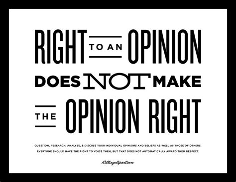 right to an opinion does not make the opinion right flickr