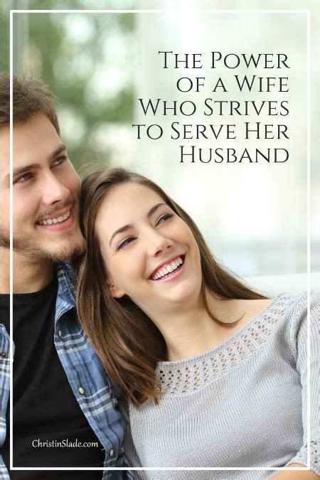 the power of a wife who strives to serve her husband